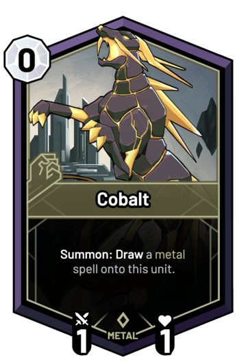 Cobalt - Summon: Draw a metal spell onto this unit.