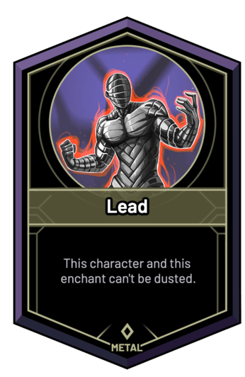 Lead - This character and this enchant can't be dusted.