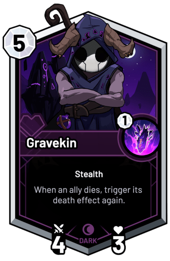 Gravekin - When an ally dies, trigger its death effect again.