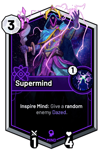 Supermind - Inspire Mind: Give a random enemy Dazed.