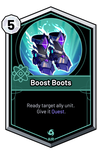 Boost Boots - Ready target ally unit. Give it Quest.