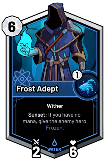 Frost Adept - Sunset: If you have no mana, give the enemy hero Frozen.