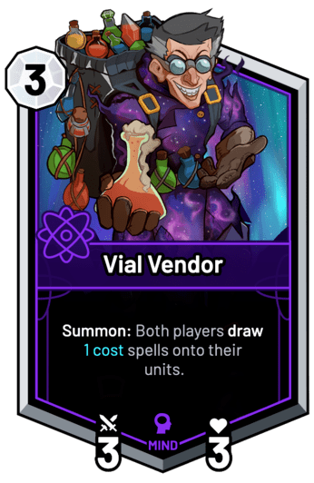 Vial Vendor - Summon: Both players draw 1c spells onto their units.