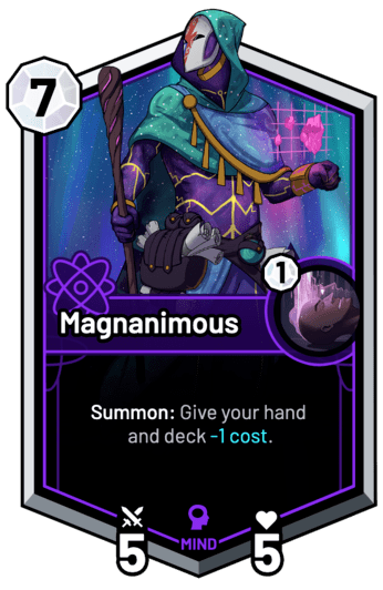 Magnanimous - Summon: Give your hand and deck -1c.