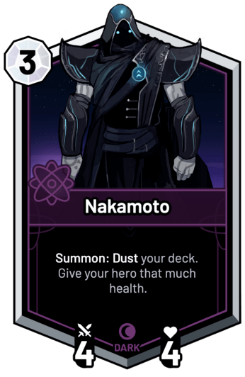 Nakamoto - Summon: Dust your deck. Give your hero that much health.