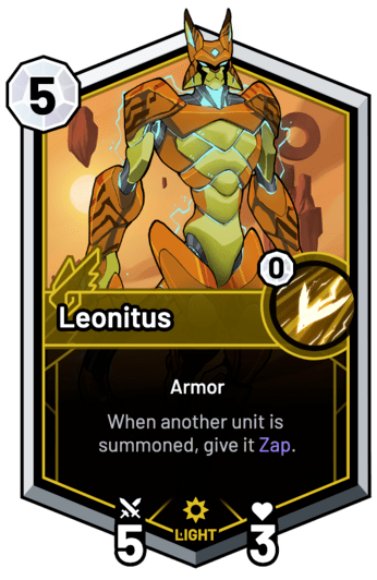 Leonitus - When another unit is summoned, give it Zap.