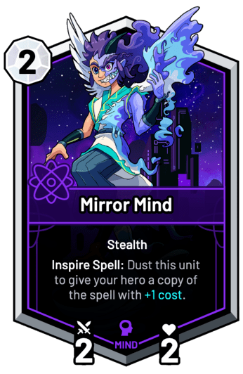Mirror Mind - Inspire Spell: Dust this unit to give your hero a copy of the spell with +1c.