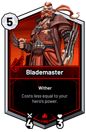 Blademaster - Costs less equal to your hero's power.