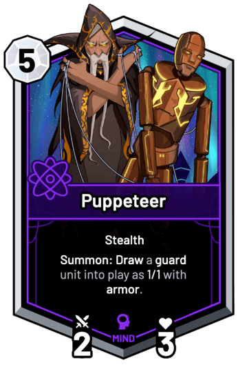 Puppeteer - Summon: Draw a guard unit into play as 1/1 with armor.