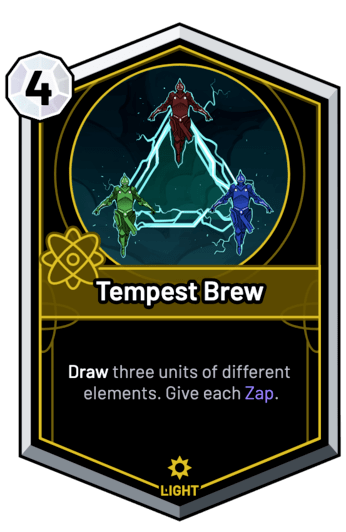 Tempest Brew - Draw three units of different elements. Give each Zap.