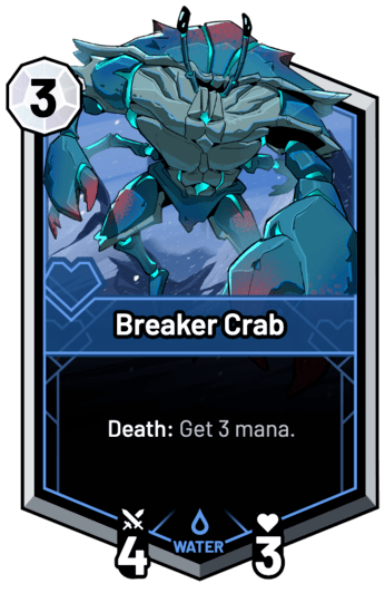 Breaker Crab - Death: Get 3 mana.