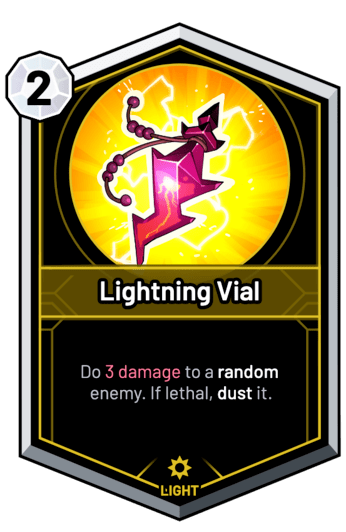 Lightning Vial - Do 3 Damage to a random enemy. If lethal, dust it.