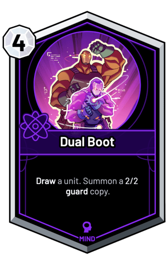 Dual Boot - Draw a unit. Summon a 2/2 guard copy.