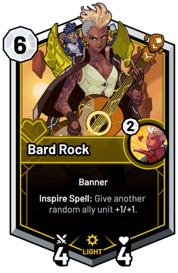 Bard Rock - Inspire Spell: Give another random ally unit +1/+1.