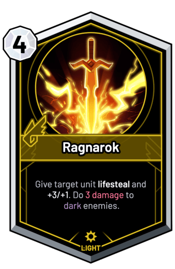 Ragnarok - Give target unit lifesteal and +3/+1. Do 3 Damage to dark enemies.