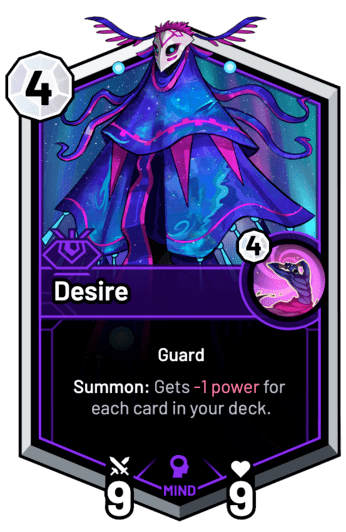 Desire - Summon: Gets -1 Power for each card in your deck.