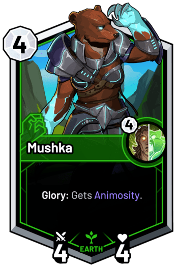 Mushka - Glory: Gets Animosity.