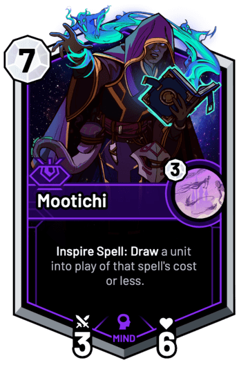 Mootichi - Inspire Spell: Draw a unit into play of that spell's cost or less.