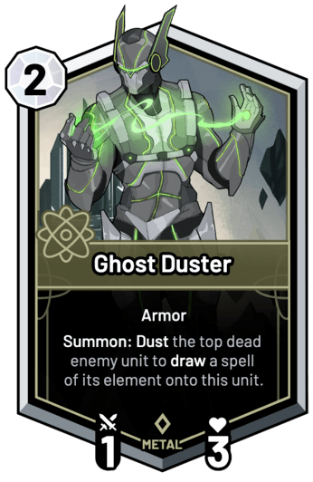 Ghost Duster - Summon: Dust the top dead enemy unit to draw a spell of its element onto this unit.