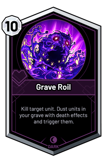 Grave Roil - Kill target unit. Dust units in your grave with death effects and trigger them.