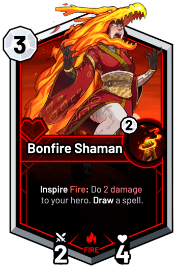 Bonfire Shaman - Inspire Fire: Do 2 Damage to your hero. Draw a spell.