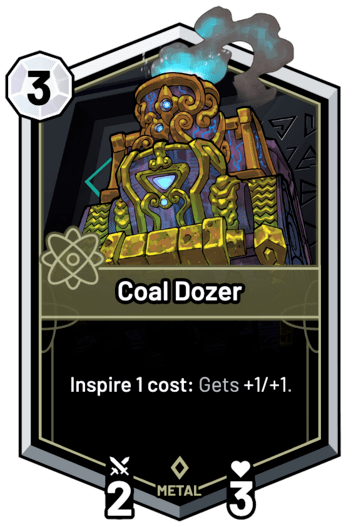 Coal Dozer - Inspire 1 cost: Gets +1/+1.