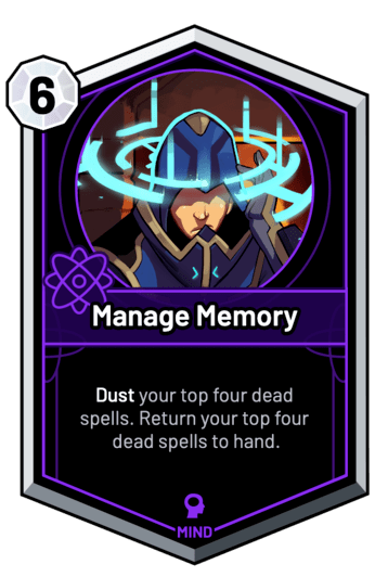 Manage Memory - Dust your top four dead spells. Return your top four dead spells to hand.