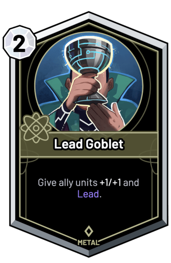 Lead Goblet - Give ally units +1/+1 and Lead.