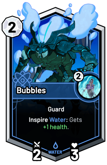 Bubbles - Inspire Water: Gets +1 Health.