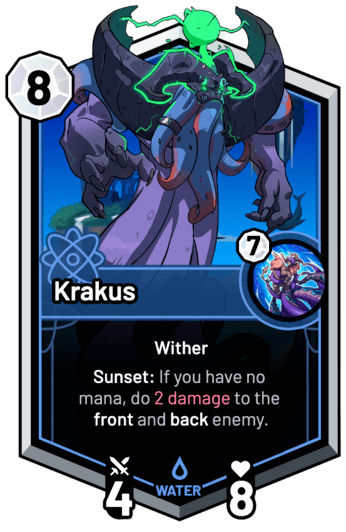 Krakus - Sunset: If you have no mana, do 2 Damage to the front and back enemy.