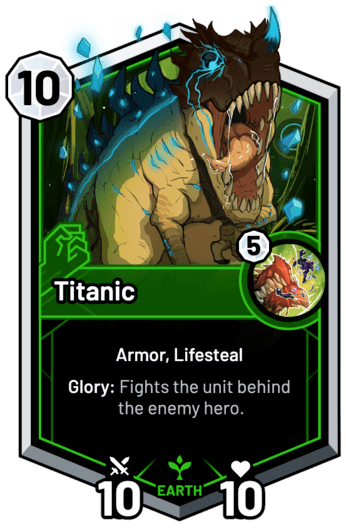 Titanic - Glory: Fights the unit behind the enemy hero.