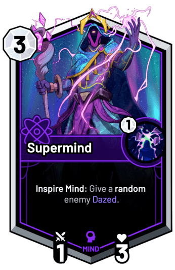 Supermind - Inspire Mind: Give a random enemy Dazed.