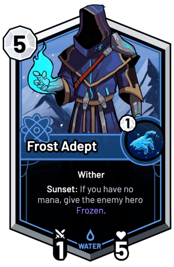 Frost Adept - Sunset: If you have no mana, give the enemy hero Frozen.