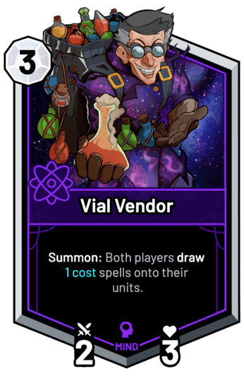 Vial Vendor - Summon: Both players draw 1c spells onto their units.