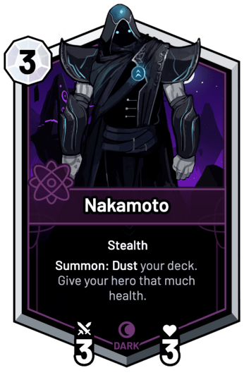 Nakamoto - Summon: Dust your deck. Give your hero that much health.