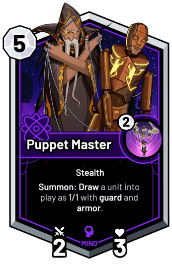 Puppet Master - Summon: Draw a unit into play as 1/1 with guard and armor.