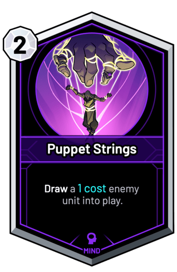 Puppet Strings - Draw a 1c enemy unit into play.