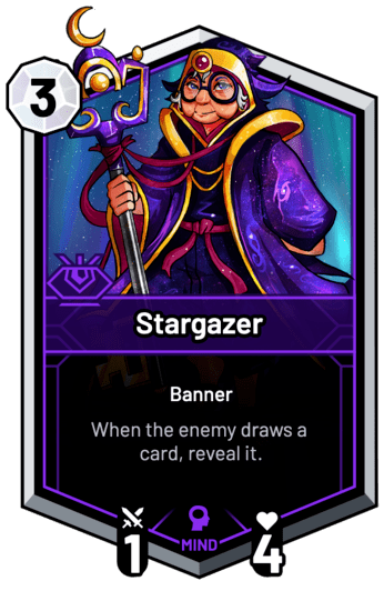 Stargazer - When the enemy draws a card, reveal it.