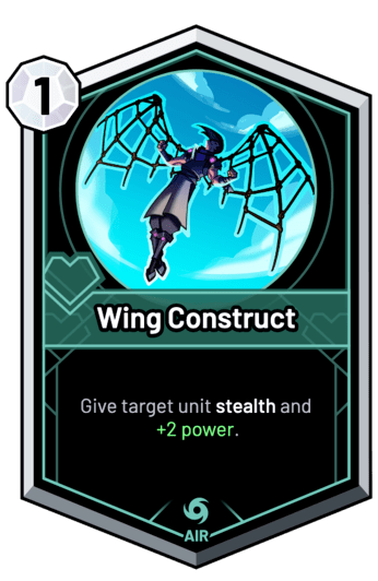 Wing Construct - Give target unit stealth and +2 Power.