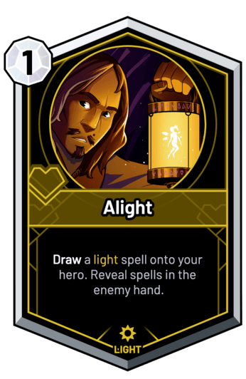 Alight - Drawa light spell onto your hero. Reveal spells in the enemy hand.
