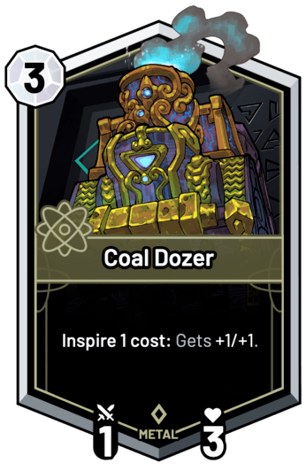 Coal Dozer - Inspire 1 cost: Gets +1/+1.