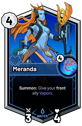Meranda - Summon: Give your front ally Vapors.