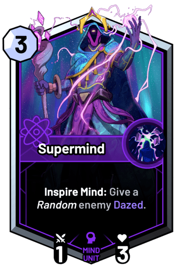 Supermind - Inspire Mind: Give a random enemy unit Dazed.