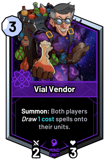 Vial Vendor - Summon: Both players conjure 1c spells onto their units.