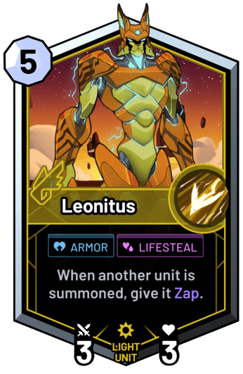 Leonitus - When another unit is summoned, give it Zap.