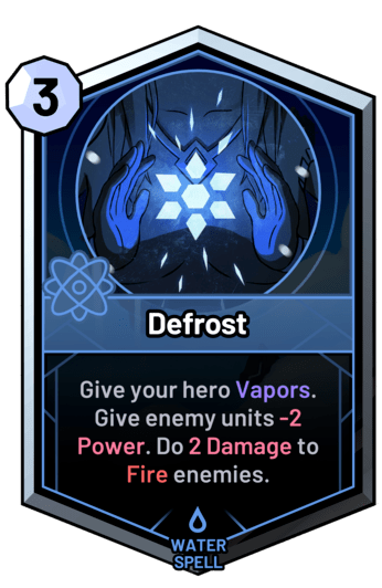 Defrost - Give enemy units -2 Power. Give your hero Vapors.