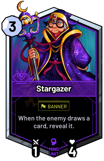 Stargazer - When the enemy draws a card, reveal it.