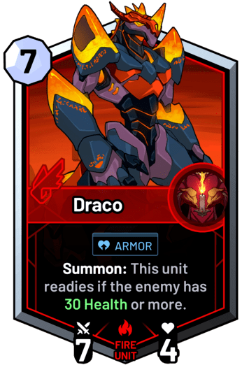 Draco - Summon: This unit readies if an enemy has 30 Health or more.