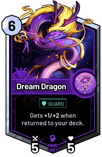 Dream Dragon - Gets +1/+2 when returned to your deck.