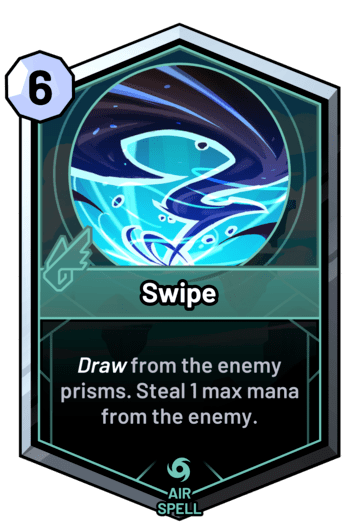 Swipe - Conjure an enemy card. Steal 1 max mana from the enemy.